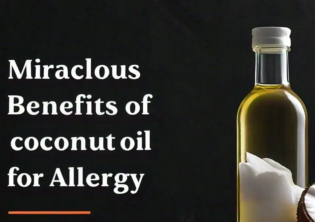 The Miraculous Benefits of coconut oil for Allergy