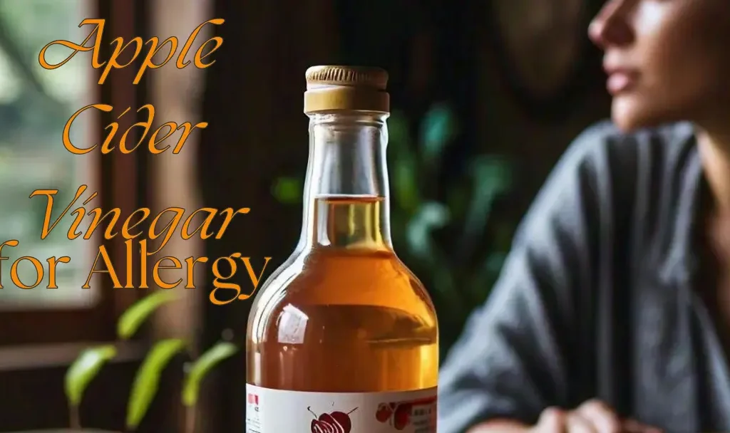 Apple Cider Vinegar for Allergies: A Natural Remedy for Relief